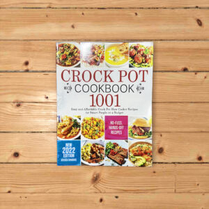 Crock Pot Cookbook 1001 Easy and Affordable Crock Pot Recipes for Smart People on a Budget